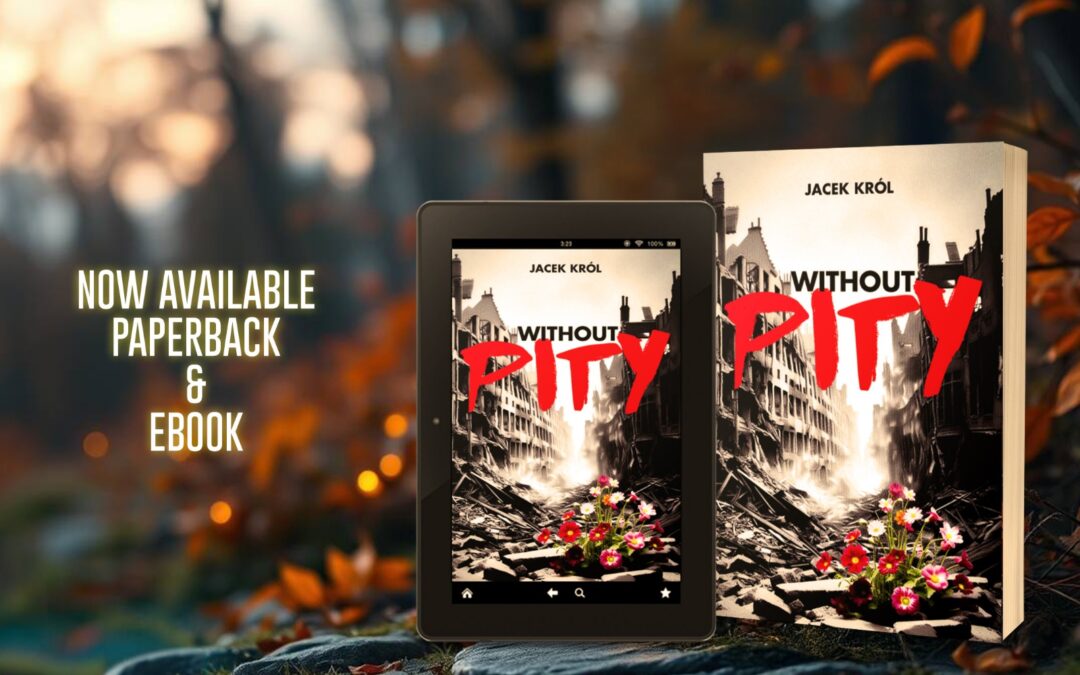 Without Pity by Jacek Król, now available from Histria Books