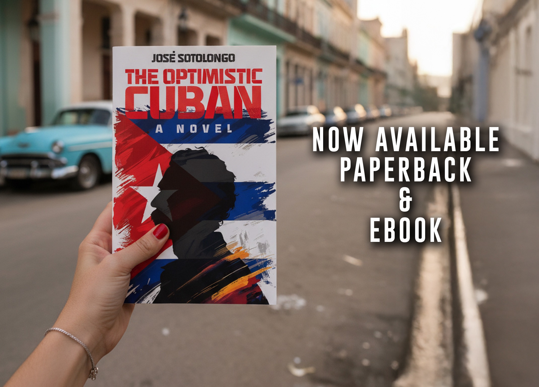 The Optimistic Cuban: A Novel, by Jose Sotolongo, now available from Histria Books