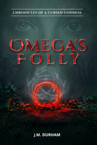 Omega’s Folly (Chronicles of a Cursed Goddess Book 2)