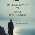 The Tragic Memoir of Prince Katsu Shibayama (Book I)