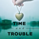 Time and Trouble: An Emma Howe and Billie August Mystery