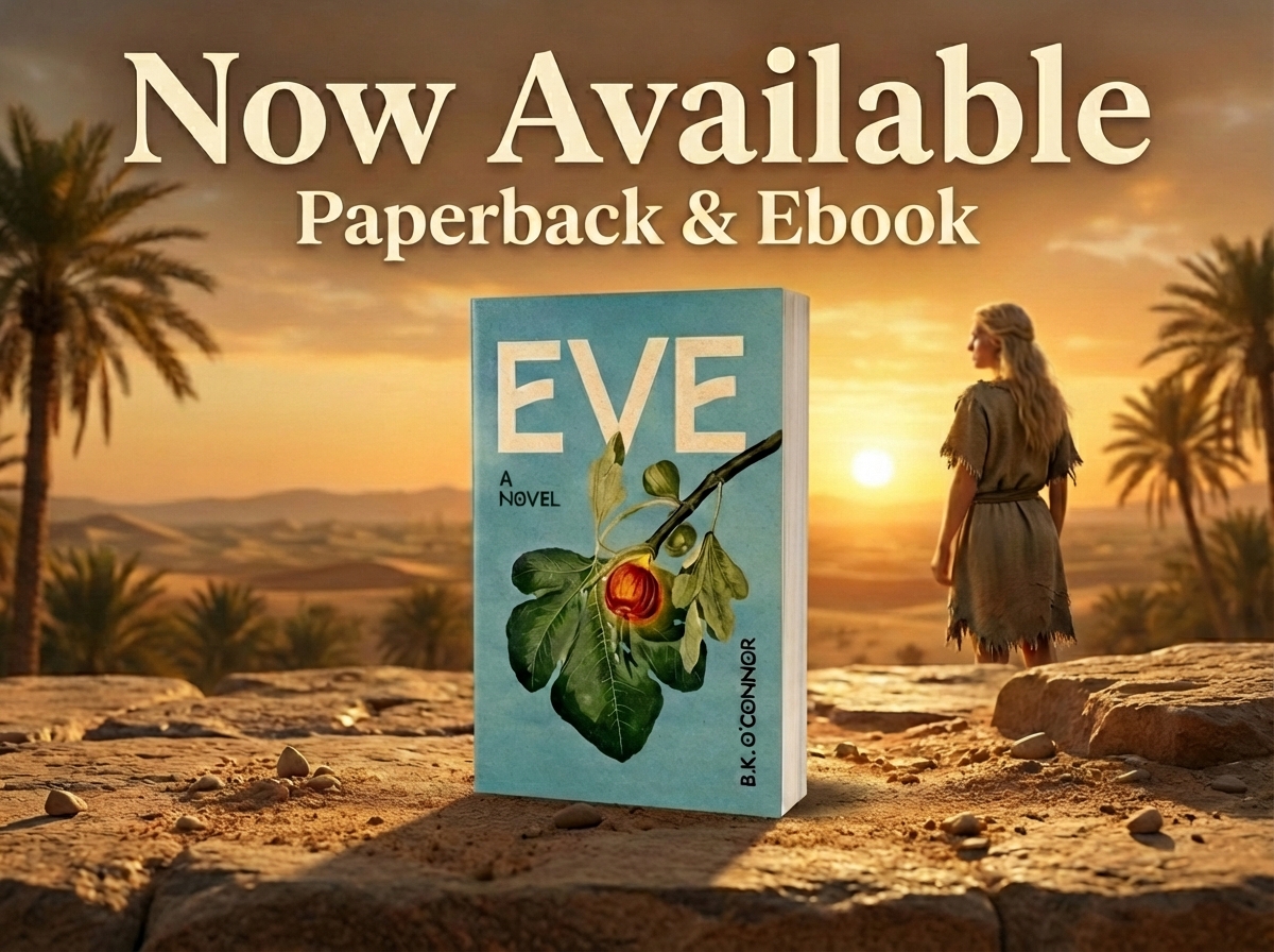 Eve: A Novel by B.K. O’Connor, now available from Histria Books Eve: A Novel by B.K. O’Connor, now available from Histria Books