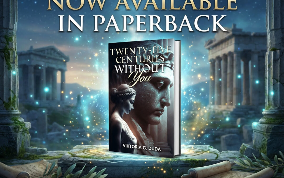 Twenty-Five Centuries Without You by Viktoria G Duda, now available from Histria Books