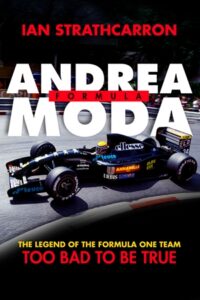 Andrea Moda Formula: The Legend Of The Formula One Team Too Bad To Be True