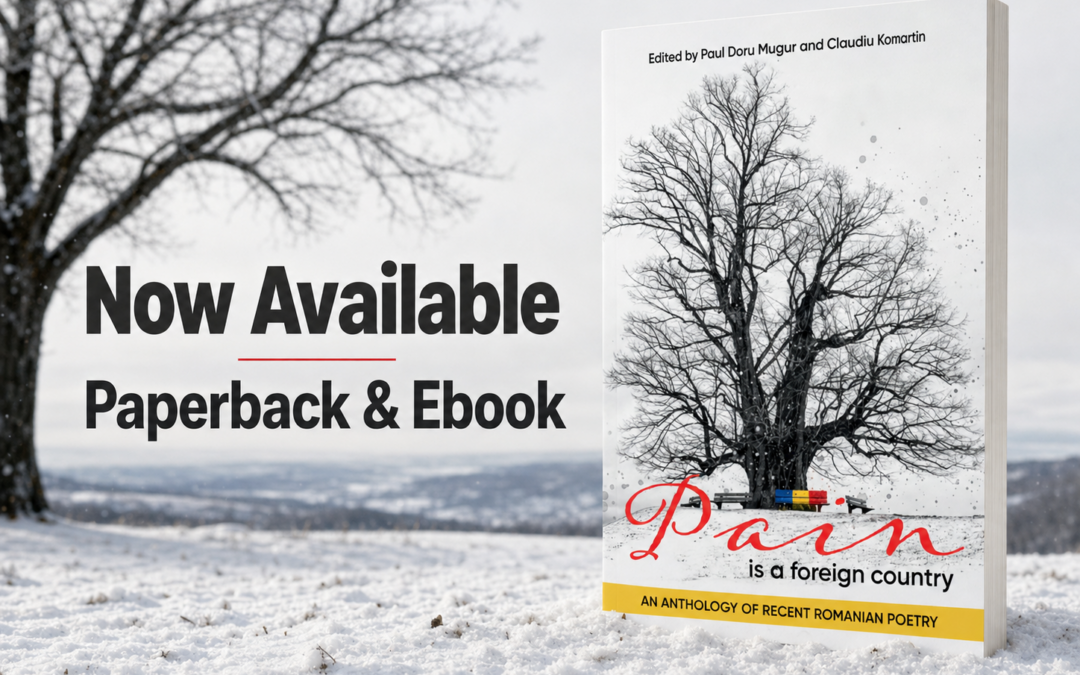 Pain is a Foreign Country, edited by Paul Doru Mugur and Claudiu Komartin now available from Histria Books