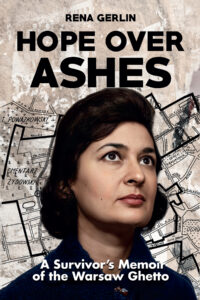 Hope Over Ashes: A Survivor’s Memoir of the Warsaw Ghetto