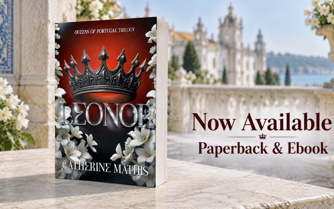 Leonor (Queens of Portugal Book 2) by Catherine Mathis now available from Histria Books